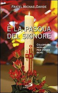 È la Pasqua del Signore. Celebrare meglio per vivere bene - MichaelDavide Semeraro - Libro San Paolo Edizioni 2012, Comunità celebrante | Libraccio.it
