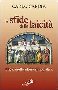 Le sfide della laicità. Etica, multiculturalismo, Islam - Carlo Cardia - Libro San Paolo Edizioni 2011, Attualità e storia | Libraccio.it
