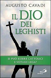 Il dio dei leghisti - Augusto Cavadi - Libro San Paolo Edizioni 2012, Attualità e storia | Libraccio.it