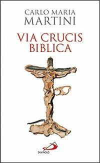 Via crucis biblica - Carlo Maria Martini - Libro San Paolo Edizioni 2012, Il tempo e i tempi | Libraccio.it