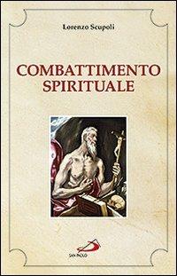 Combattimento spirituale - Lorenzo Scupoli - Libro San Paolo Edizioni 2013, Spiritualità. Maestri. Seconda serie | Libraccio.it