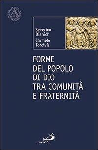 Forme del popolo di Dio tra comunità e fraternità - Severino Dianich, Carmelo Torcivia - Libro San Paolo Edizioni 2012, L' abside | Libraccio.it