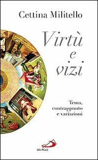 Virtù e vizi. Tema, contrappunto e variazioni - Cettina Militello - Libro San Paolo Edizioni 2012, Nuovi fermenti | Libraccio.it