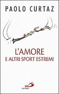 L'amore e altri sport estremi. Storie di coppie nella Bibbia - Paolo Curtaz - Libro San Paolo Edizioni 2012, Progetto famiglia | Libraccio.it