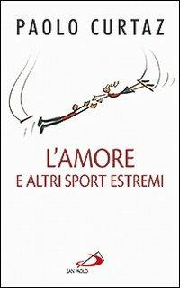 L' amore e altri sport estremi. Storie di coppie nella Bibbia - Paolo Curtaz - Libro San Paolo Edizioni 2012, Progetto famiglia | Libraccio.it