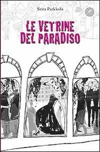 Le vetrine del paradiso - Seita Parkkola - Libro San Paolo Edizioni 2012, Narrativa San Paolo ragazzi | Libraccio.it