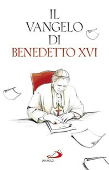 Il Vangelo di Benedetto XVI - Benedetto XVI (Joseph Ratzinger) - Libro San Paolo Edizioni 2012, Dimensioni dello spirito | Libraccio.it