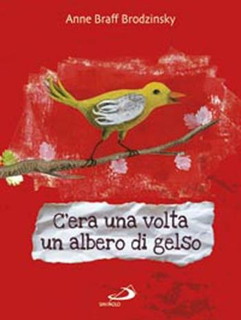 C'era una volta un albero di gelso - Anne Braff Brodzinsky - Libro San Paolo Edizioni 2012, Parole per dirlo | Libraccio.it