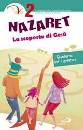 Nazaret. La scoperta di Gesù. Quaderno per i genitori. Vol. 2