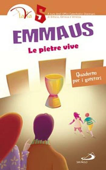 Emmaus. Le pietre vive. Quaderno per i genitori. Vol. 5  - Libro San Paolo Edizioni 2012, Percorso di catecumenato | Libraccio.it