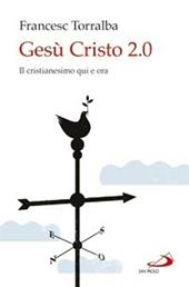 Gesù Cristo 2.0. Il Cristianesimo qui e ora