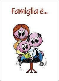 Famiglia è... - Renzo Sala - Libro San Paolo Edizioni 2013, Amico | Libraccio.it