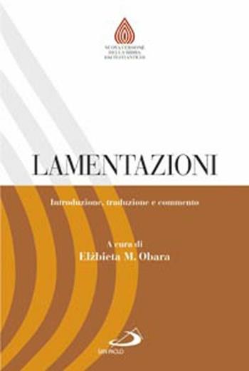 Lamentazioni. Introduzione, traduzione e commento - Elzbieta M. Obara - Libro San Paolo Edizioni 2012, Nuovissima versione della Bibbia dai testi originali | Libraccio.it