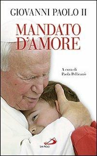 Mandato d'amore - Giovanni Paolo II - Libro San Paolo Edizioni 2012, Progetto famiglia | Libraccio.it
