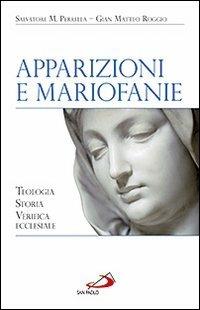 Apparizioni e mariofanie. Teologia, storia, verifica ecclesiale - Salvatore Maria Perrella, Gian Matteo Roggio - Libro San Paolo Edizioni 2012, Alma Mater | Libraccio.it