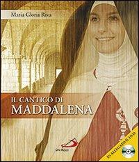 Il cantico della Maddalena. Con DVD - Maria Gloria Riva - Libro San Paolo Edizioni 2012, I protagonisti | Libraccio.it