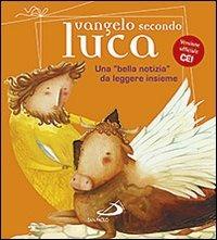 Vangelo secondo Luca. Una «bella notizia» da leggere insieme - Andrea Ciucci, Matteo Fossati, Giacomo Perego - Libro San Paolo Edizioni 2012, Vangelo. Nuovo Testamento. Testi | Libraccio.it