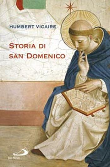 Storia di san Domenico - Humbert Vicaire - Libro San Paolo Edizioni 2012, Tempi e figure | Libraccio.it