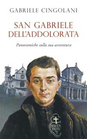 San Gabriele dell'Addolorata. Panoramiche sulla sua avventura - Gabriele Cingolani - Libro San Paolo Edizioni 2012, Santi e sante di Dio | Libraccio.it