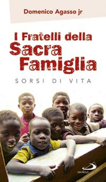 I fratelli della sacra famiglia. Sorsi di vita - Domenico jr. Agasso - Libro San Paolo Edizioni 2012, Vocazione e missione | Libraccio.it