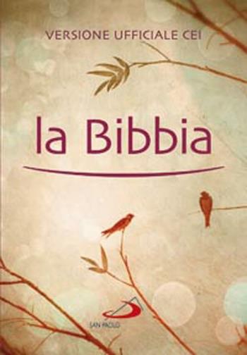 La Bibbia. Versione ufficiale CEI  - Libro San Paolo Edizioni 2012, Bibbia. Antico Testamento. Testi | Libraccio.it