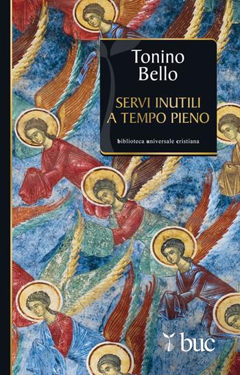 Servi inutili a tempo pieno - Antonio Bello - Libro San Paolo Edizioni 2012, Biblioteca universale cristiana | Libraccio.it