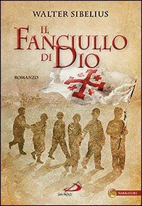 Il fanciullo di Dio - Walter Sibelius - Libro San Paolo Edizioni 2012, Le vele | Libraccio.it