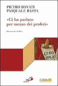 «Ci ha parlato per mezzo dei profeti». Ermeneutica biblica - Pietro Bovati, Pasquale Basta - Libro San Paolo Edizioni 2012, Lectio | Libraccio.it