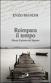 Reimpara il tempo. Onora il giorno del Signore