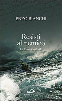 Resisti al nemico. La lotta spirituale - Enzo Bianchi - Libro San Paolo Edizioni 2012, Parole per lo spirito | Libraccio.it