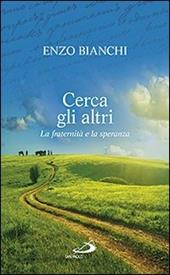 Cerca gli altri. La fraternità e la speranza