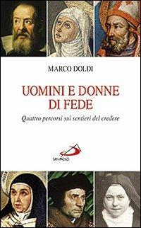 Uomini e donne di fede. Quattro percorsi sui sentieri del credere - Marco Doldi - Libro San Paolo Edizioni 2012, Le ragioni della speranza | Libraccio.it