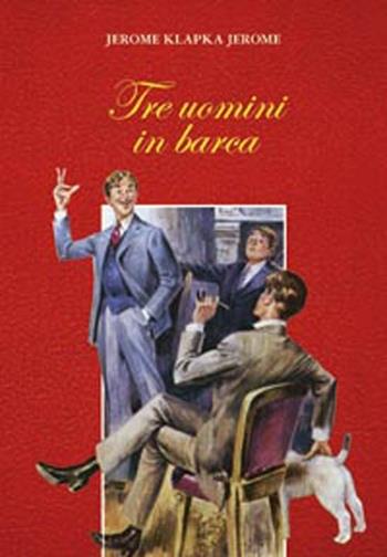Tre uomini in barca - Jerome K. Jerome - Libro San Paolo Edizioni 2012, Nuova classica ragazzi | Libraccio.it