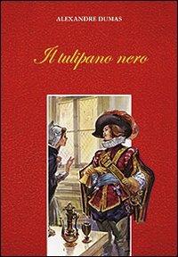 Il tulipano nero - Alexandre Dumas - Libro San Paolo Edizioni 2012, Nuova classica ragazzi | Libraccio.it