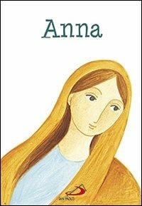Anna. Ediz. illustrata - Maria Loretta Giraldo, Nicoletta Bertelle - Libro San Paolo Edizioni 2012, Ragazzi e Gesù | Libraccio.it