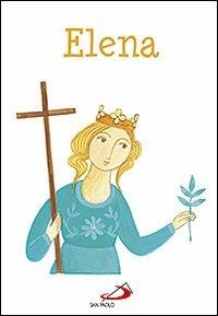 Elena - Maria Loretta Giraldo, Nicoletta Bertelle - Libro San Paolo Edizioni 2012, Ragazzi e Gesù | Libraccio.it