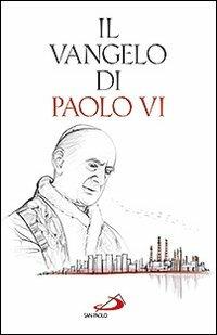 Il Vangelo di Paolo VI - Paolo VI - Libro San Paolo Edizioni 2012, Dimensioni dello spirito | Libraccio.it