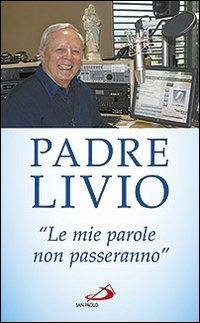 «Le mie parole non passeranno». Ogni parola che Gesù ha pronunciato è viva e opera miracoli nei cuori e nel mondo - Livio Fanzaga - Libro San Paolo Edizioni 2013, Le ragioni della speranza | Libraccio.it