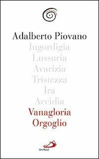Vanagloria e orgoglio - Adalberto Piovano - Libro San Paolo Edizioni 2012, Parole per lo spirito | Libraccio.it