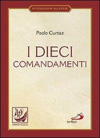 I dieci comandamenti. La vita in Cristo - Paolo Curtaz - Libro San Paolo Edizioni 2012, I compendi | Libraccio.it