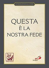 Questa è la nostra fede. Simboli, professioni e preghiere  - Libro San Paolo Edizioni 2012, I compendi | Libraccio.it