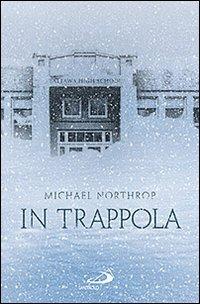 In trappola - Michael Northrop - Libro San Paolo Edizioni 2012, Narrativa San Paolo ragazzi | Libraccio.it