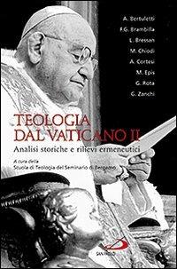 Teologia dal Vaticano II. Analisi storiche e rilievi ermeneutici  - Libro San Paolo Edizioni 2012, Classici del pensiero cristiano | Libraccio.it
