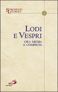 Lodi e vespri. Ora media e compieta. Delle quattro settimane del salterio  - Libro San Paolo Edizioni 2012, Manuali liturgici | Libraccio.it