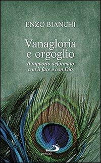 Vanagloria e orgoglio. Il rapporto deformato con il fare e con Dio - Enzo Bianchi - Libro San Paolo Edizioni 2013, Parole per lo spirito | Libraccio.it