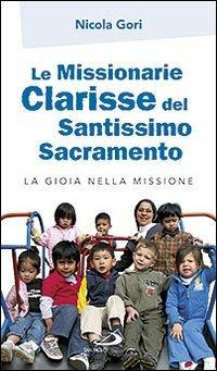 Le missionarie clarisse del Santissimo Sacramento. La gioia nella missione - Nicola Gori - Libro San Paolo Edizioni 2012, Vocazione e missione | Libraccio.it