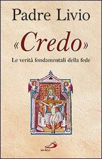 «Credo». Le verità fondamentali della fede - Livio Fanzaga - Libro San Paolo Edizioni 2012, Le ragioni della speranza | Libraccio.it