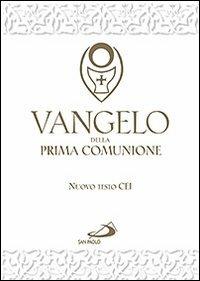 Vangelo della Prima comunione. Testo CEI  - Libro San Paolo Edizioni 2013, Vangelo. Nuovo Testamento. Testi | Libraccio.it