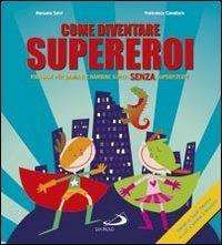 Come diventare supereroi. Manuale per bambini e bambine super senza superpoteri - Manuela Salvi, Francesca Cavallaro - Libro San Paolo Edizioni 2013, I primi libri | Libraccio.it