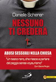 Nessuno ti crederà. Abusi sessuali nella Chiesa - Danielle Scherer - Libro San Paolo Edizioni 2013, Le vele | Libraccio.it